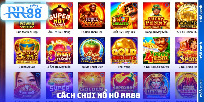 Cách chơi nổ hũ RR88