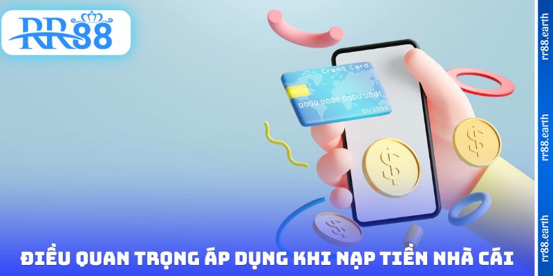 Điều quan trọng áp dụng khi nạp tiền nhà cái