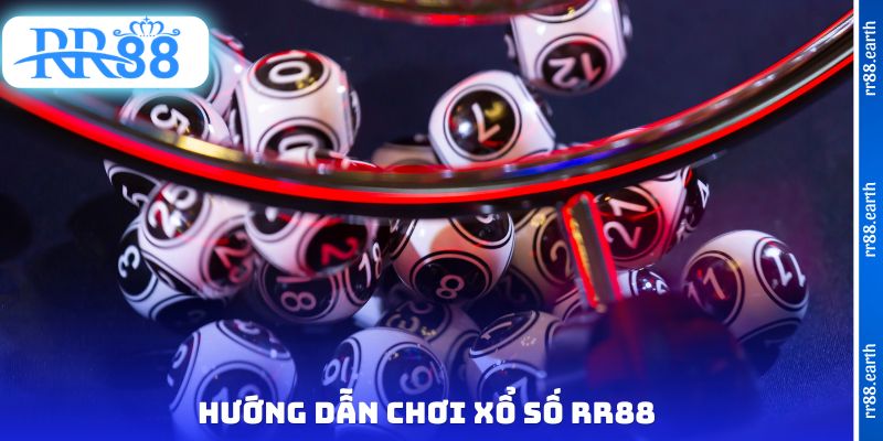 Hướng dẫn chơi xổ số RR88