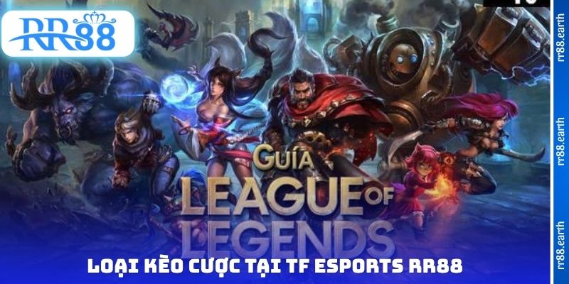 Loại kèo cược tại TF Esports RR88