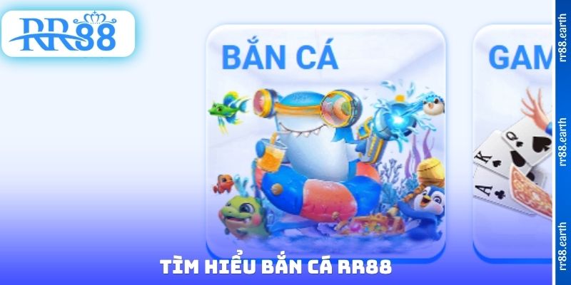 Tìm hiểu bắn cá RR88