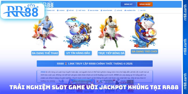 Trải nghiệm slot game với jackpot khủng tại RR88